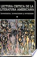 Lectura crítica de la literatura americana: Inventarios, invenciones y revisiones