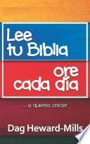 Lee La Biblia, Ora Cada Día... Si Quieres Crecer