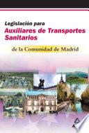 Legislacion Para Auxiliares de Transportes Sanitarios de la Comunidad de Madrid.ebook.