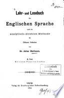 Lehr- und Lesebuch der englischen Sprache nach der analytisch-direkten Methode für höhere Schulen