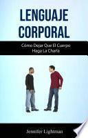 Lenguaje Corporal: Cómo Dejar Que El Cuerpo Haga La Charla
