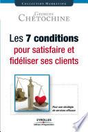 Les 7 conditions pour satisfaire et fidéliser ses clients