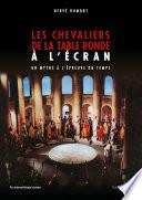 Les chevaliers de la table ronde à l'écran - Un mythe à l'épreuve du temps