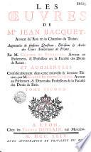 Les Oeuvres de Me Jean Bacquet,... augmentées de plusieurs questions, décisions et arrêts des Cours souveraines de France, par M. C. de Ferrière,... et augmentées considérablement dans cette nouvelle et dernière édition, par M. de Ferrière...