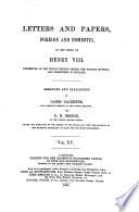 Letters and Papers, Foreign and Domestic, of the Reign of Henry VIII.