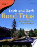 Lewis and Clark Road Trips: Exploring the Trail Across America