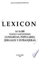 Lexicón de 16.500 voces y locuciones lunfardas, populares, jergales y extranjeras