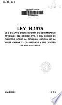 Ley 14-1975, de 2 de mayo, sobre reforma de determinados artículos del código civil y del código de comercio sobre la situación jurídica de la mujer casada y los derechos y los deberes de los cónyuges