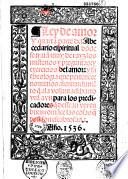 Ley de amor y quarta parte del abecedario espiritual do[n]de se trata[n] muy de rayz los misterios y preguntas : y exercicios del amor : y la theologia que pertenece no menos al entendimie[n]to...