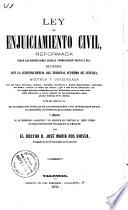 Ley de enjuiciamiento civil, reformada segun las disposiciónes legales promulgadas hasta el dia ...