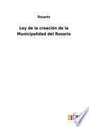 Ley de la creación de la Municipalidad del Rosario