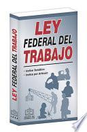 LEY FEDERAL DEL TRABAJO