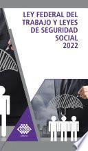 Ley Federal del Trabajo y Leyes de Seguridad Social 2023