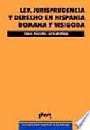 Ley, jurisprudencia y derecho en Hispania romana y visigoda
