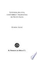 Leyendas, relatos, costumbres y tradiciones de Nuevo León