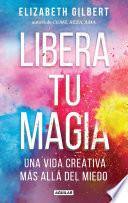 Libro Libera tu magia / Big Magic