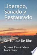 Liberado, Sanado y Restaurado