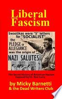 LIBERAL FASCISM: the Secret History of American Nazism exposed by Dr. Rex Curry