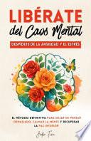 Libérate del Caos Mental
