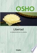 Libertad: La Valentia de Ser Tu Mismo = Freedom