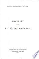 Libro blanco sobre la Universidad de Murcia : análisis y perspectivas