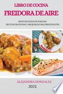 Libro de Cocina Freidora de Aire 2021 (Air Fryer Cookbook 2021 Spanish Version)