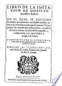 Libro de la imitacion de Christo Nuestro Señor : en el qual se recogen los bienes que tenemos de Christo (etc.)