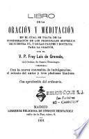 Libro de la Oracion y meditacion en el cual se trata de la consideracion de los principales misterios de nuestra fé