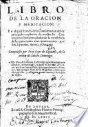Libro de la oracion y meditacion, en el qual se tracta de la consideracion de los principales mysterios de nuestra fe