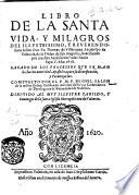 Libro de la santa vida, y milagros del illustrissimo, y reuerendissimo senor don fr. Thomas de Villanueua arcobispo de Valencia, ... Compuesto por el p. m. f. Miguel Salon ..