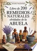 Libro de los 200 Remedios Naturales Olvidados de la Abuela
