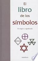Libro de Los Simbolos El Origen y Significado