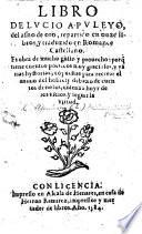 Libro de Lucio Apuleyo del asno de oro ... Traduzido en Romance Castellano [by D. López de Cortegana], etc