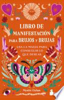 LIBRO DE MANIFESTACIÓN PARA BRUJOS Y BRUJAS