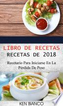 Libro de recetas: Recetas de 2018: Recetario para iniciarse en la pérdida de peso