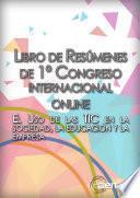 LIBRO DE RESÚMENES DEL 1er CONGRESO INTERNACIONAL ONLINE DEL USO DE LAS TIC EN LA SOCIEDAD, LA EDUCACIÓN Y LA EMPRESA