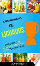Libro Libro Definitivo de Licuados - Recetario de licuados frescos para perder peso