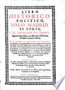 Libro historico politico, solo Madrid es corte, y el cortesano en Madrid. 4. impr. (etc.)