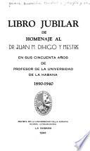 Libro jubilar de homenaje al dr. Juan M. Dihigo y Mestre