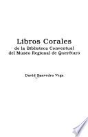 Libros corales de la Biblioteca Conventual del Museo Regional de Querétaro