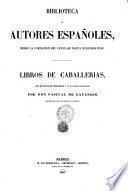 Libros de Caballerías, con un discurso preliminar y un catálogo razonado por Don Pascual de Gayangos