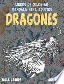 Libros de colorear Mandala para adultos - Talla grande - Animales - Dragones