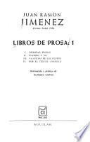 Libros de prosa: Primeras prosas. Platero y yo. La colina del los chopos. Por el cristal amarillo