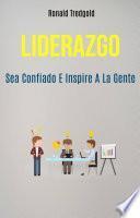 Liderazgo: Sea Confiado E Inspire A La Gente