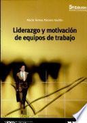 Liderazgo y motivación de equipos de trabajo