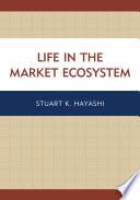 Life in the Market Ecosystem