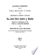 Ligero esbozo de la vida militar y civil del benemérito coronel y doctor don José Félix Castro y Huerta