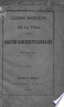 Lijeros bosquejos de la vida del doctor Don Benito Carrasco. Por Damaso