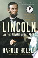 Lincoln and the Power of the Press
