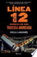 Línea 12: Crónica de una tragedia anunciada